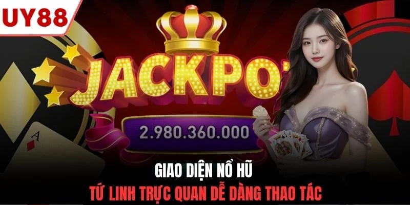 Giao diện nổ hũ tứ linh trực quan dễ dàng thao tác