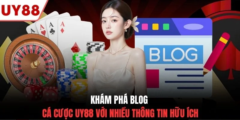 Khám phá blog cá cược UY88 với nhiều thông tin hữu ích