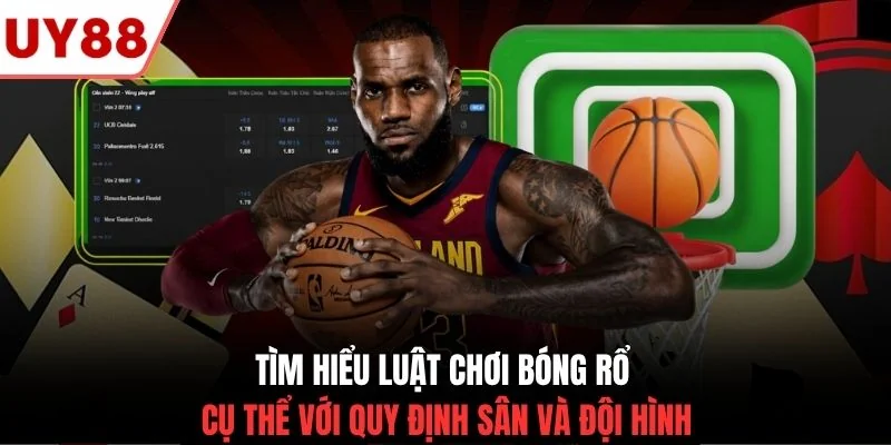 Tìm hiểu luật chơi bóng rổ cụ thể với quy định sân và đội hình