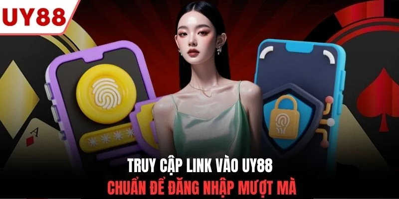 Truy cập link vào UY88 chuẩn để đăng nhập mượt mà