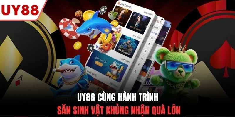 UY88 cùng hành trình săn sinh vật khủng nhận quà lớn