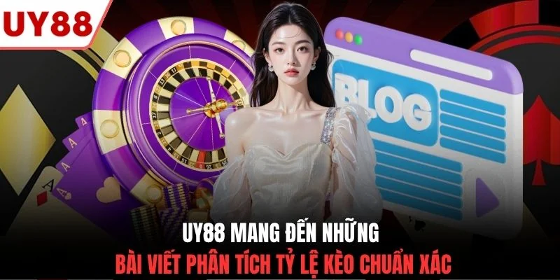 UY88 mang đến những bài viết phân tích tỷ lệ kèo chuẩn xác