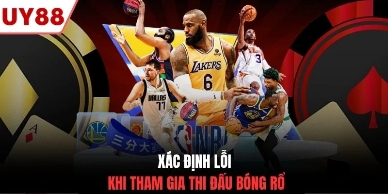Xác định lỗi khi tham gia thi đấu bóng rổ